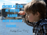 Çocuklar İçin Ne Geçmiş Vardır Nede Gelecek