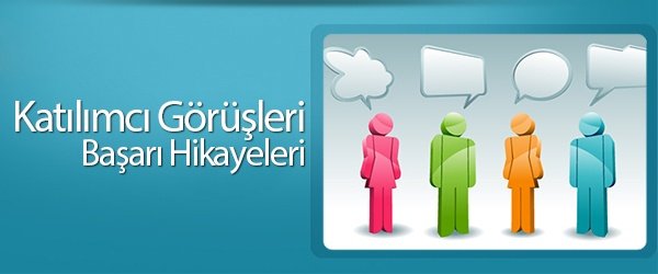 - katılımcı görüş