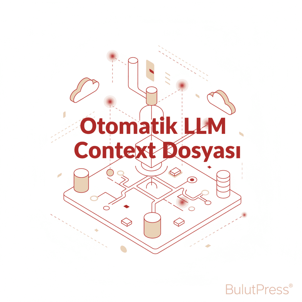 Llm Bağlam Dosyası Bulutpress Ile Otomatik Üretiliyor