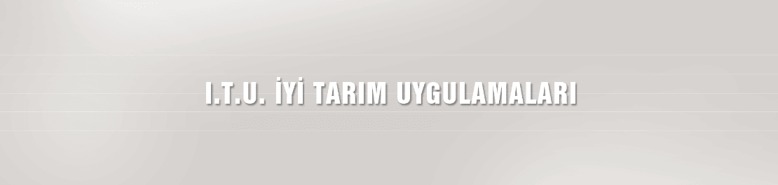 I.T.U.-İYİ-TARIM-UYGULAMALARI