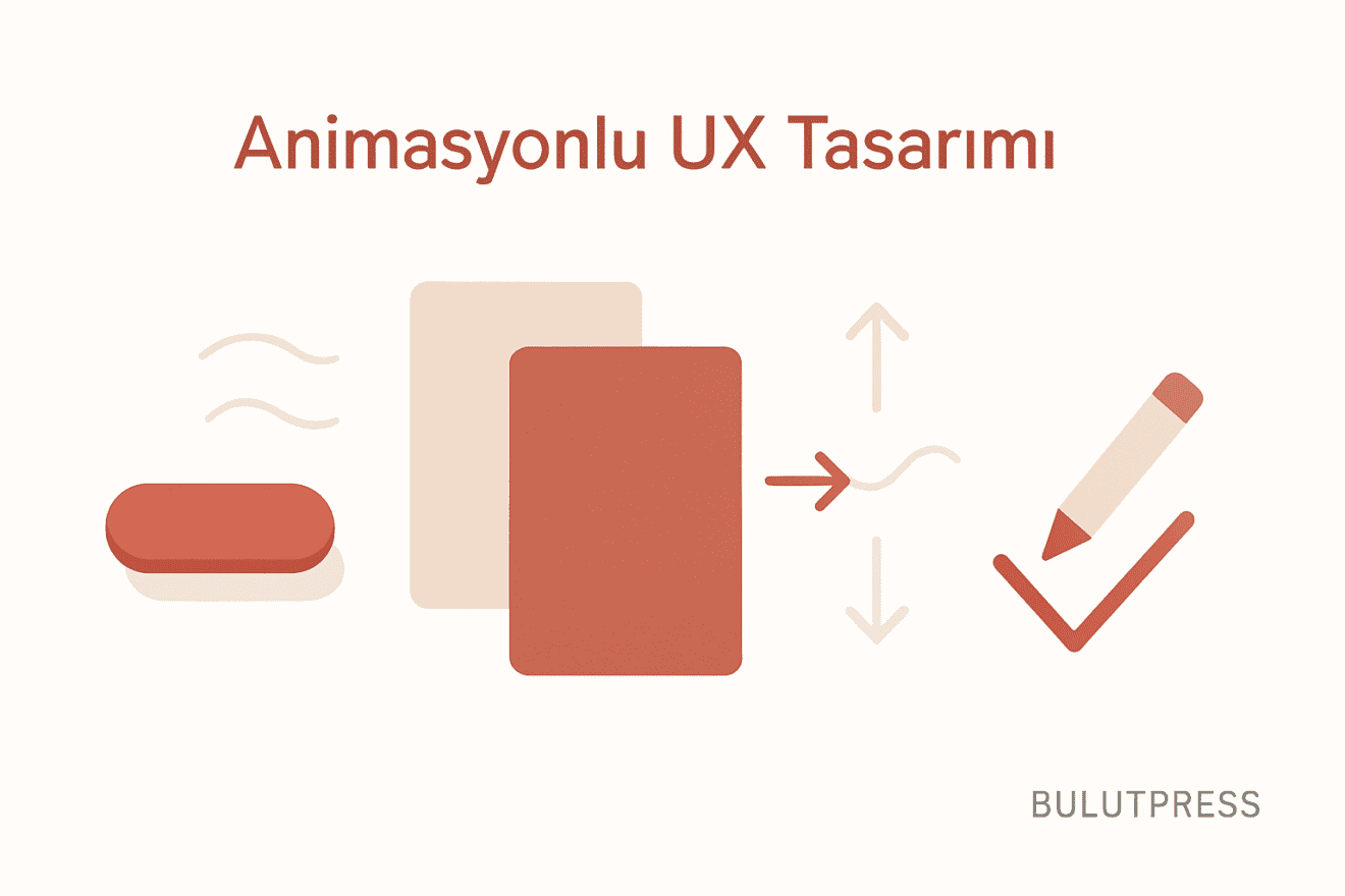 UX Tasarımda Animasyonun Rolü: Kullanıcı Deneyimi ve İpuçları