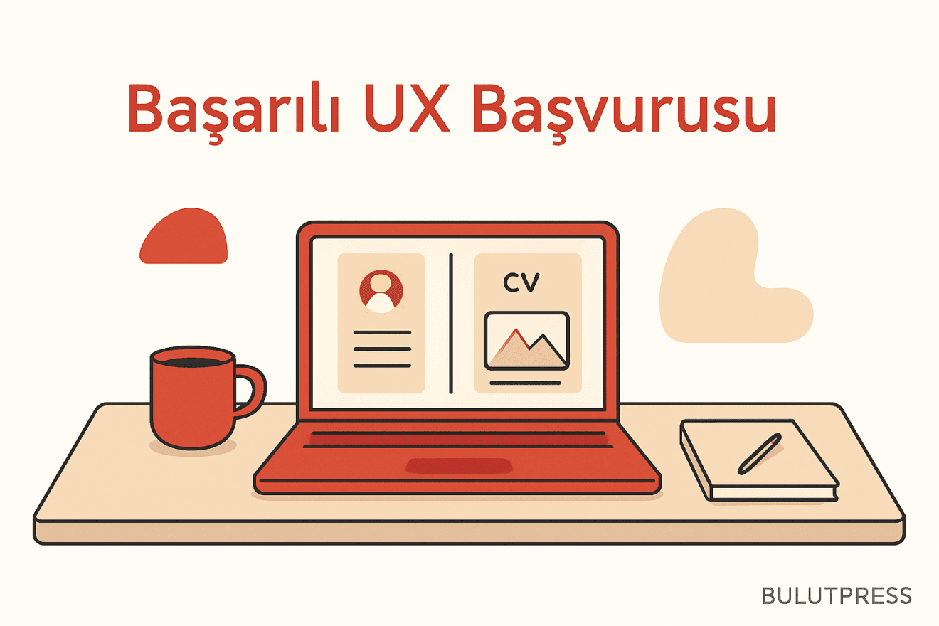 UX İş Başvurusu Nasıl Yapılır? Başarıya Götüren Adımlar