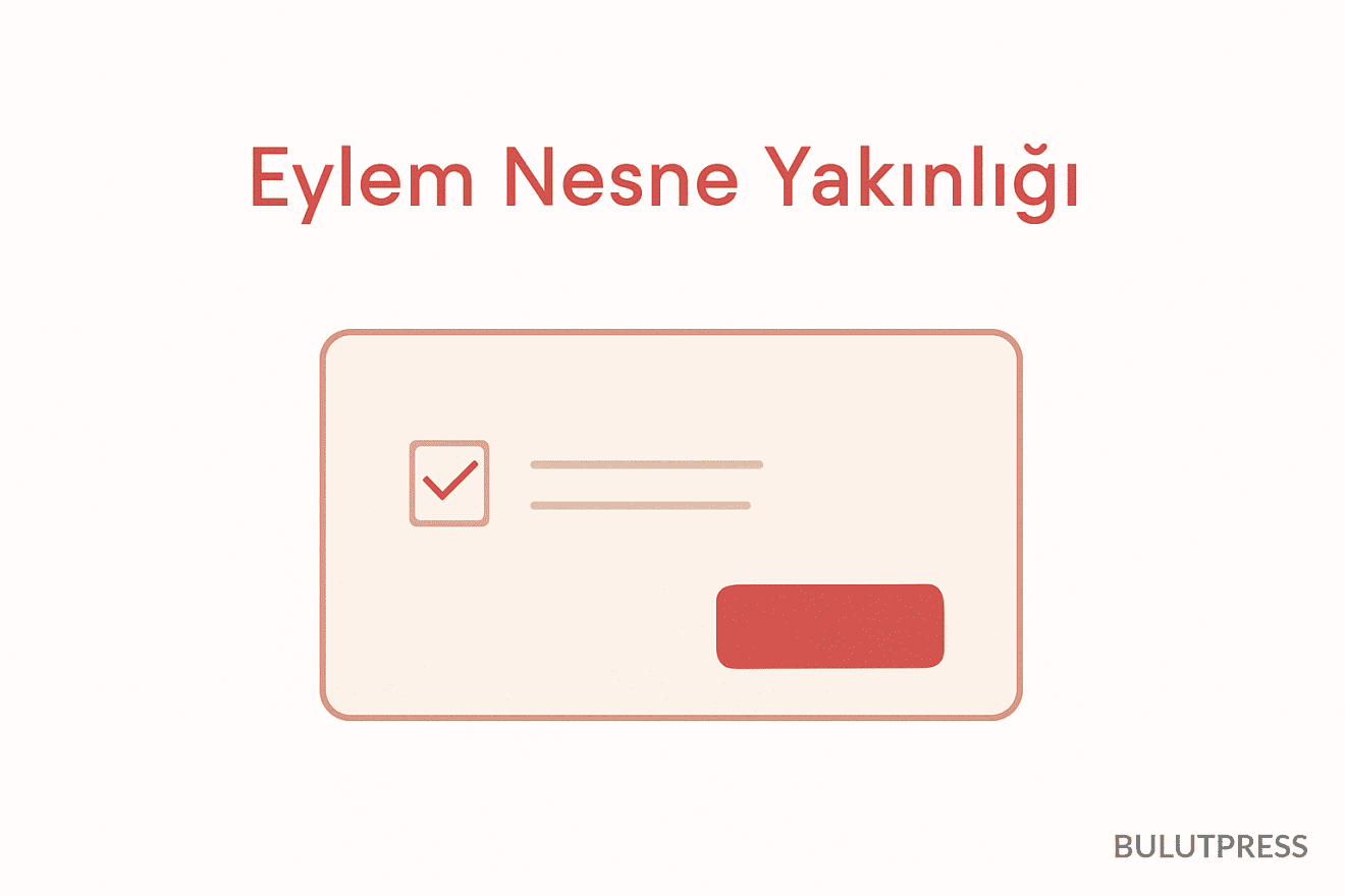 GUI Tasarımında Eylem ve Nesne Yakınlığı: Kullanıcı Deneyimi
