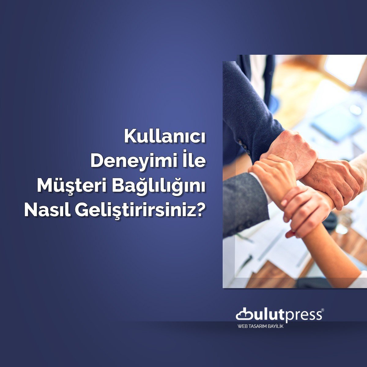 kullanıcı deneyimi müşteri bağlılığı