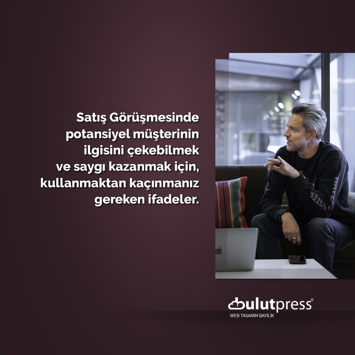 satış görüşmesinde kaçınmanız gereken ifa