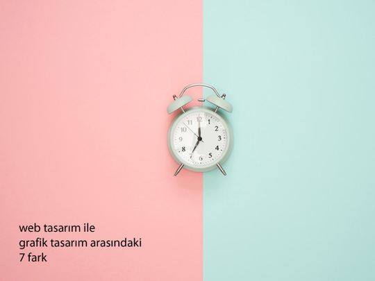 Web ve Grafik Tasarımının 7 Farkı