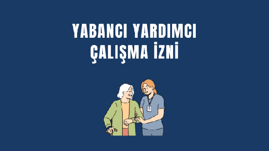 Yabancı Yardımcı Çalıştırma Koşulları
