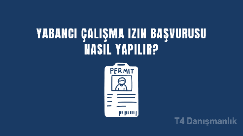 Yabancı çalışma izni başvurusu nasıl yapılır?