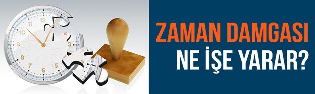 zaman damgası ne işe yarar