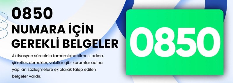 0850 numara için gerekli belgeler