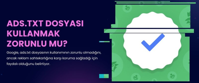 ads.txt dosyası zorunlu mudur