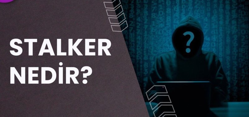 stalking ve stalker nedir