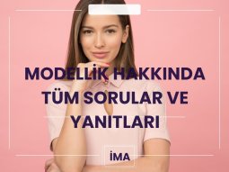 Modellik Başvurusu Hakkında Tüm Sorular ve Yanıtlar
