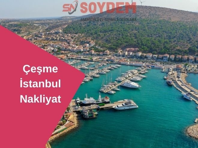 Çeşme İstanbul Nakliyat | Huzura Soydem ile Taşının