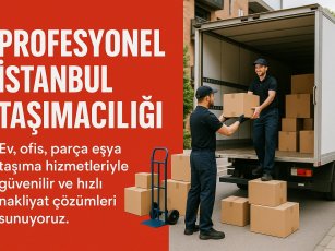 İstanbul Evden Eve Nakliyat – Profesyonel ve Güvenilir Hizmet