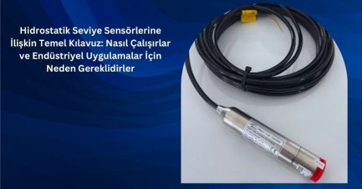 Hidrostatik Seviye Sensörleri Nedir ve Nasıl Çalışır