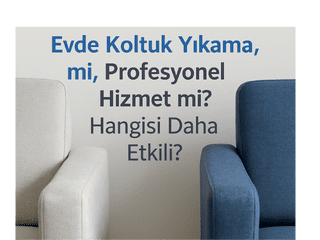 Evde Koltuk Yıkama mı, Profesyonel Hizmet mi? Hangisi Daha Etkili?