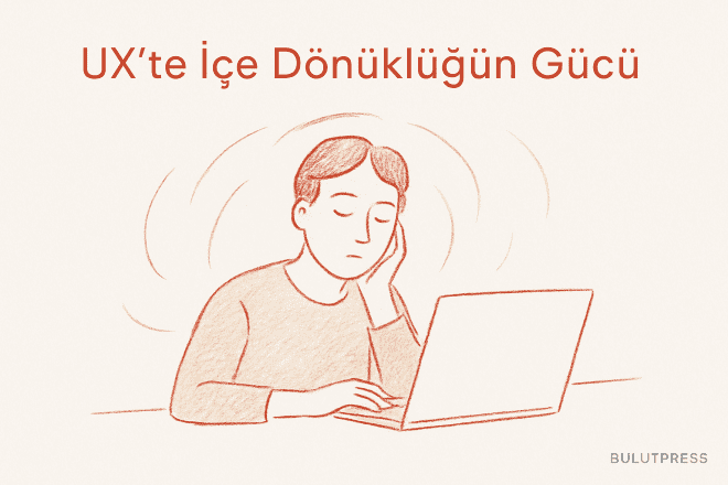 İçe Dönüklerin UX Alanındaki Gücü: Sessiz Değil Etkili