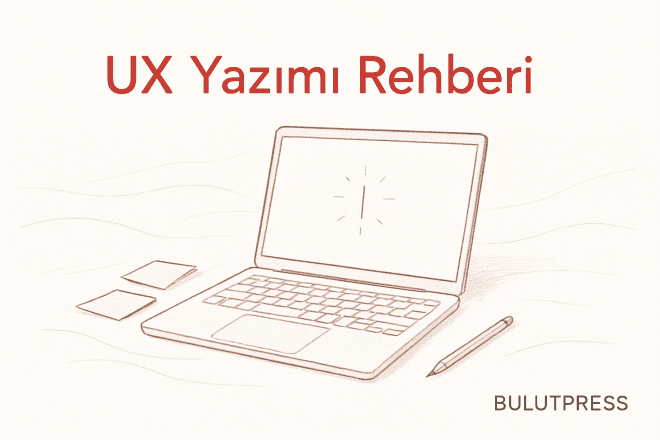 UX Yazımı: Başlangıç Rehberi ve İpuçları