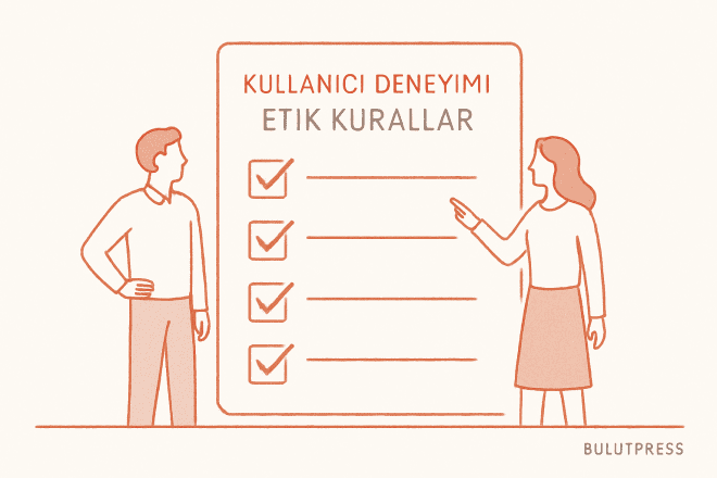 Kullanıcı Deneyiminde Etik Kurallar ve İş Süreçleri
