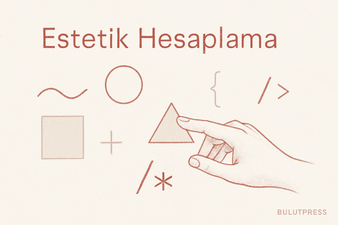 Estetik Hesaplama Etiği: Manipülasyon ve Kullanıcı Odaklı Tasarım