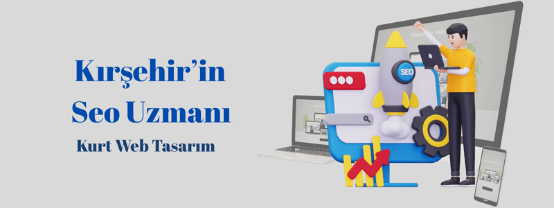 Kırşehir’in Seo Uzmanı