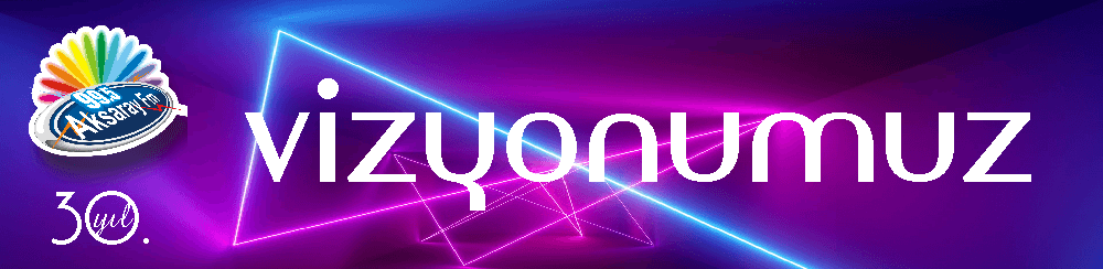 aksaray fm vizyonumuz