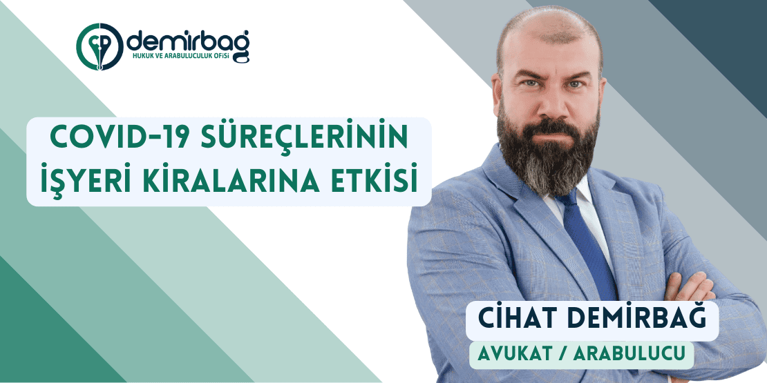 COVID-19 SÜREÇLERİNİN İŞYERİ KİRALARINA ETKİSİ