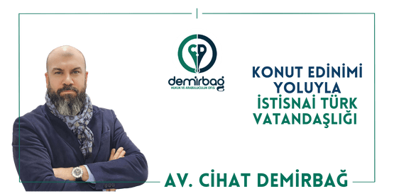 Konut Edinimi Yoluyla İstisnai Türk Vatandaşlığı Alma