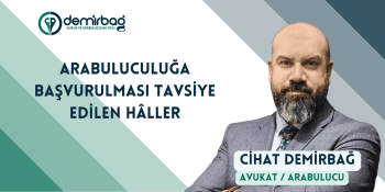 ARABULUCULUĞA BAŞVURULMASI TAVSİYE EDİLEN HÂLLER