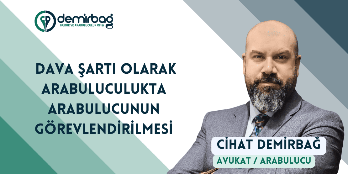 Dava Şartı Olarak Zorunlu Arabuluculukta Arabulucunun Görev...