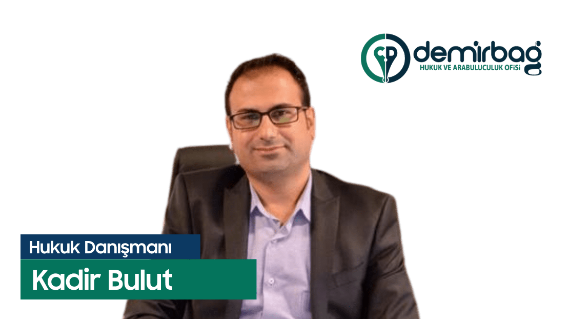 Hukuk Danışmanı Avukat Kadir Bulut