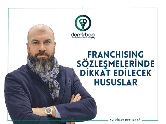 Franchising Sözleşmelerinde Dikkat Edilecek
