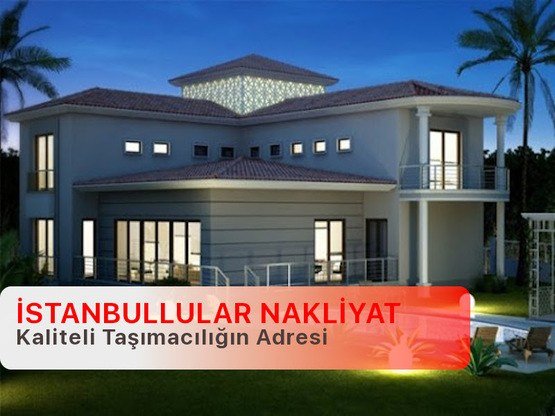 Villa Taşıma | İstanbullular Nakliyat | 0535 275 05 83