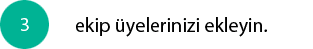 ekip-üyelerinizi-ekleyin