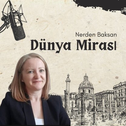 dünya mirası podcast