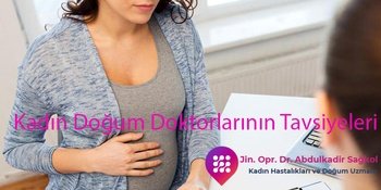 Kadın Doğum Doktorlarının Tavsiyeleri