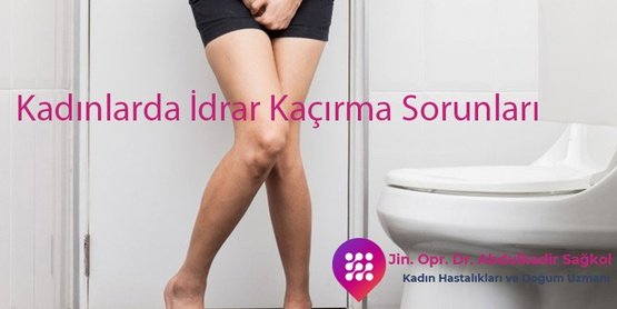 Kadınlarda İdrar Kaçırma Sorunları
