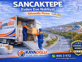 Sancaktepe Evden Eve Nakliyat Hizmetleri | Güvenli ve Profesyonel Taşımacılık