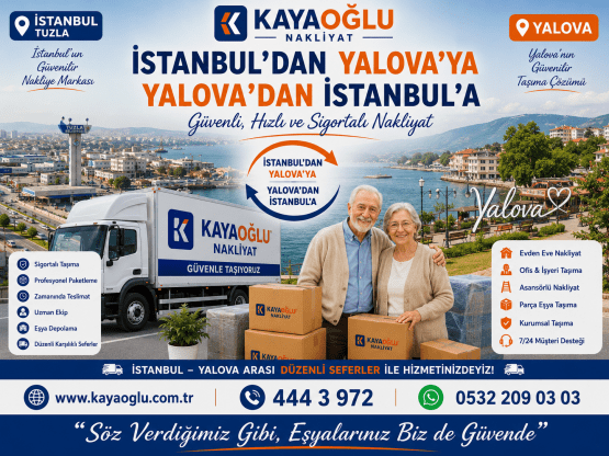 İstanbul Yalova Nakliyat | Kayaoğlu Nakliyat ile Güvenli Evden Eve Taşıma
