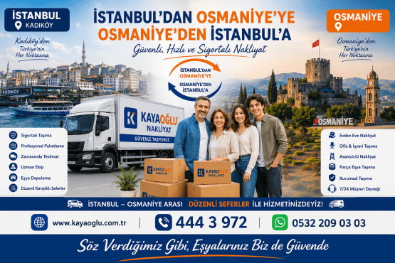 İstanbul Osmaniye Nakliyat | Kayaoğlu Nakliyat ile Güvenli Evden Eve Taşıma