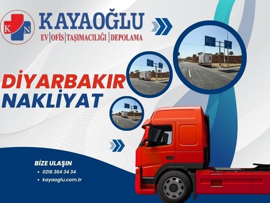 Diyarbakır'dan İstanbul'a Güvenle Taşının | Kayaoğlu Nakliyat