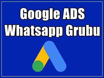 Google Ads Whatsapp Yardımlaşma grubu
