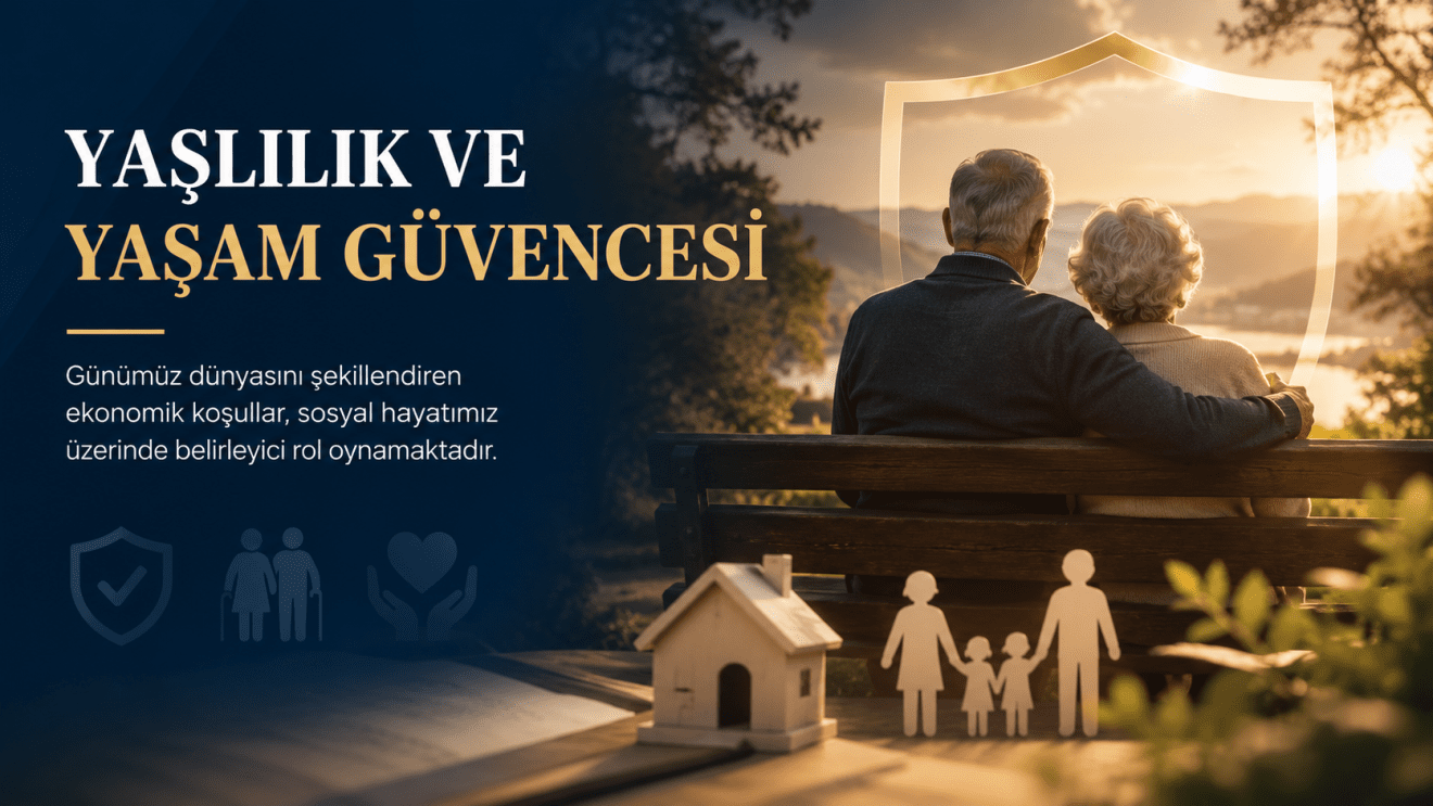 Yaşlılık Ve Yaşam Güvencesi