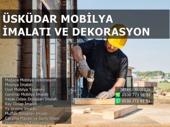 Üsküdar Mobilya İmalatı ve Dekorasyon