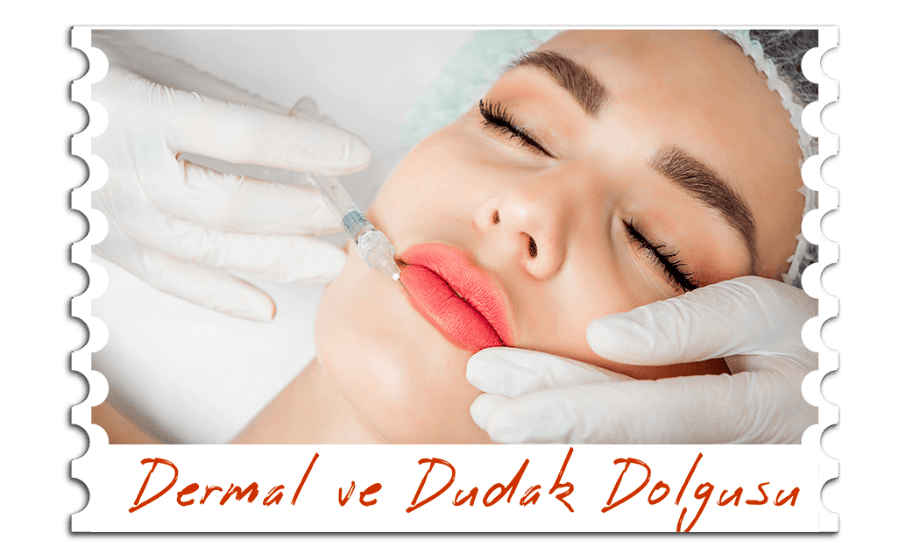 Dermal ve Dudak Dolgusu