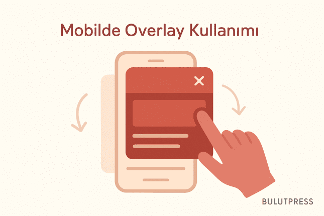 Mobilde Overlay Kapatma Sorunları ve Kullanıcı Deneyimi İpuçları