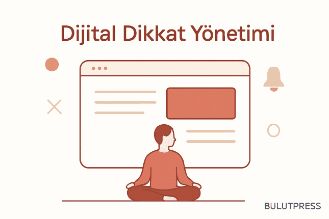 Dikkat Ekonomisi: Dijital Çağda Kullanıcı Dikkatini Yönetmek