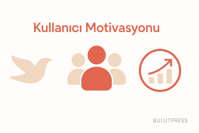 UX Tasarımında Özerklik, Aidiyet ve Yeterlilik: Kullanıcı Motivasyonunu Artırmak