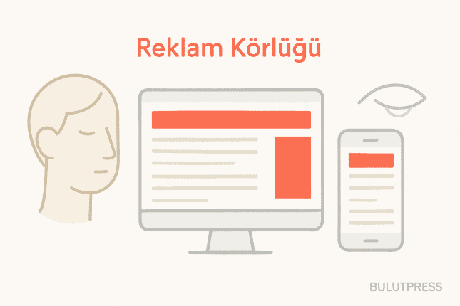 Reklam Körlüğü Nedir? Web Tasarımda Banner Blindness Etkisi